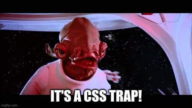 It’s a CSS trap!